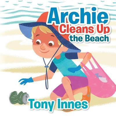 Archie Cleans up the Beach by Innes, Tony