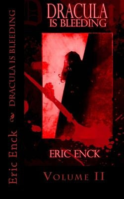 Dracula Is Bleeding: Volume 2 by Enck, Eric