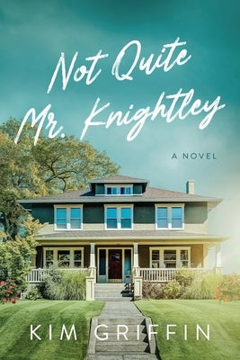 Not Quite Mr. Knightley by Griffin, Kim