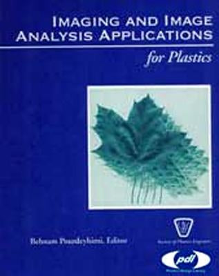 Imaging and Image Analysis Applications for Plastics by Pourdeyhimi, Behnam
