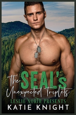 The SEAL's Unexpected Triplets by Knight, Katie