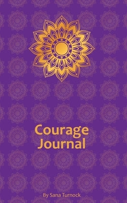 Courage Journal by Turnock, Sana