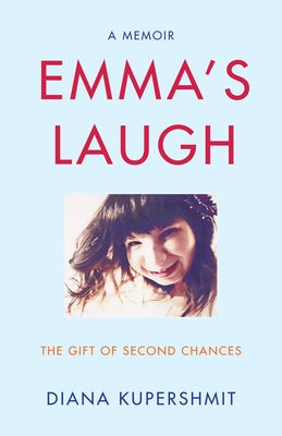 Emma's Laugh: The Gift of Second Chances - A Memoir by Kupershmit, Diana