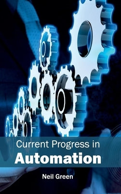 Current Progress in Automation by Green, Neil