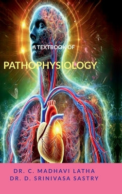 A Textbook of Pathophysiology by Dr C Madhavi Latha