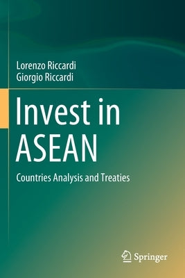 Invest in ASEAN: Countries Analysis and Treaties by Riccardi, Lorenzo