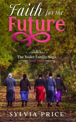 Faith for the Future (An Amish Romance): The Yoder Family Saga Book Three by O, Tandy