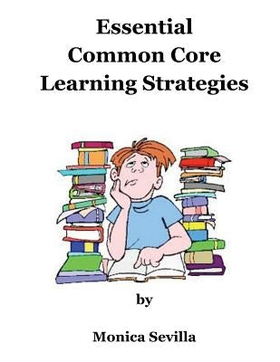 Essential Common Core Learning Strategies by Sevilla, Monica