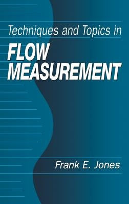 Techniques and Topics in Flow Measurement by Jones, Frank E.