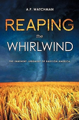 Reaping the Whirlwind by Watchman, A. P.
