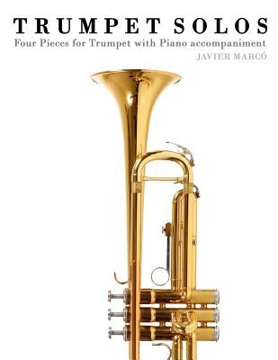 Trumpet Solos: Four Pieces for Trumpet with Piano Accompaniment by Marc