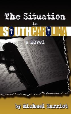 The Situation in South Carolina by Harriot, Michael