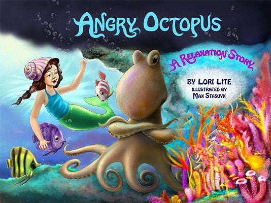 Angry Octopus: An Anger Management Story for Children Introducing Active Progressive Muscle Relaxation and Deep Breathing by Lite, Lori