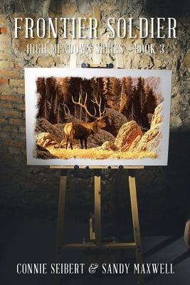 Frontier Soldier: High Meadows Series - Book 3 by Seibert, Connie