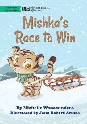 Mishka's Race To Win by Wanasundera, Michelle