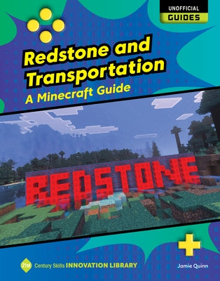 Redstone and Transportation: A Minecraft Guide by Quinn, Jamie