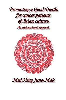 Promoting a good death for cancer patients of Asian culture: An evidence-based approach by Mak, June M.