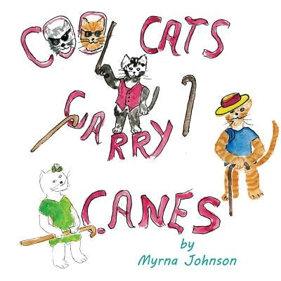 Cool Cats Carry Canes by Johnson, Myrna