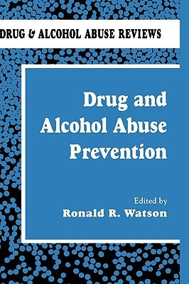 Drug and Alcohol Abuse Prevention by Watson, Roland R.