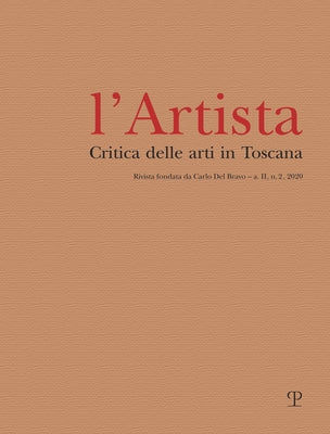 L'Artista - A. II, N. 2, 2020: Critica Delle Arti in Toscana by Edizioni Polistampa