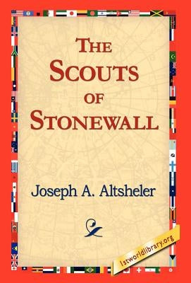 The Scouts of Stonewall by Altsheler, Joseph a.