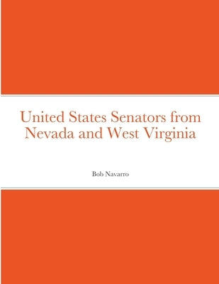 United States Senators from Nevada and West Virginia by Navarro, Bob
