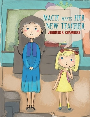 Macie Meets Her New Teacher by Chambers, Jennifer R.