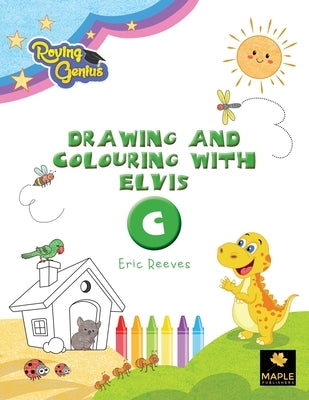 Drawing and Colouring with Elvis: C by Reeves, Eric