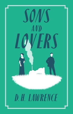Sons and Lovers by Lawrence, D. H.