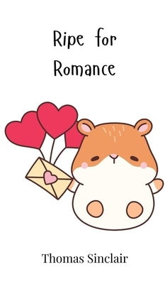 Ripe for Romance by Sinclair, Thomas