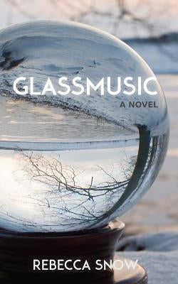 Glassmusic by Snow, Rebecca