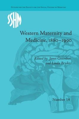 Western Maternity and Medicine, 1880-1990 by Greenlees, Janet