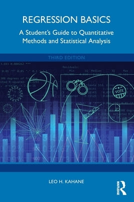 Regression Basics: A Student's Guide to Quantitative Methods and Statistical Analysis by Kahane, Leo H.