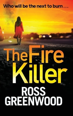 The Fire Killer by Greenwood, Ross