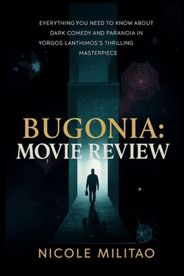 Bugonia: Movie Review: Everything You Need to Know About the Dark Comedy and Paranoia in Yorgos Lanthimos's Thrilling Masterpiece by Militao, Nicole