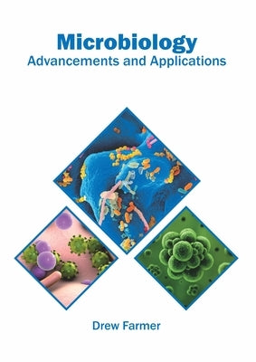 Microbiology: Advancements and Applications by Farmer, Drew