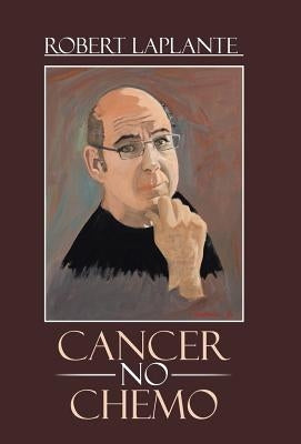 Cancer No Chemo by Laplante, Robert