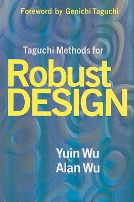 Taguchi Methods for Robust Design by Wu, Yuin
