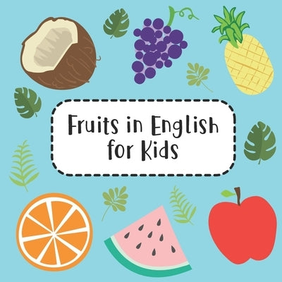 Fruits in English for Kids: Fun Learning 25 Fruits Names with Colorful Fruits Pictures Activity Book for Preschool Kids and Up by Kids Books, Nnj