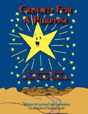 Created for a Purpose: The Amazing Story of the Star of Bethlehem by Henderson, Lavonna Gail