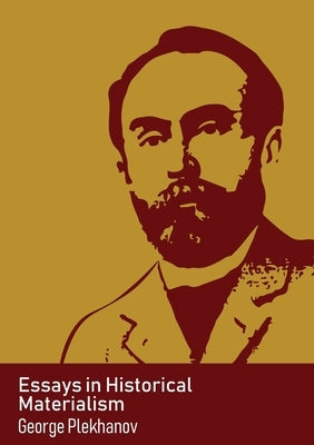 Essays in Historical Materialism by Plekhanov, George