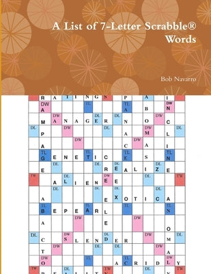 A List of 7-Letter Scrabble(R) Words by Navarro, Bob