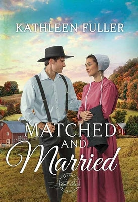 Matched and Married: An Amish Mail-Order Bride Novel by Fuller, Kathleen