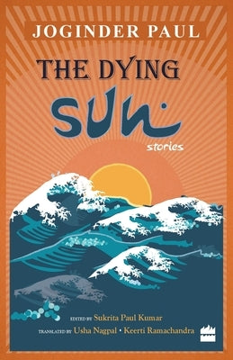The Dying Sun: Stories by Paul, Joginder