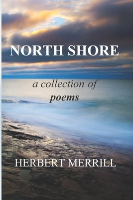 North Shore: A Collection of Poems by Merrill, Kathleen E.