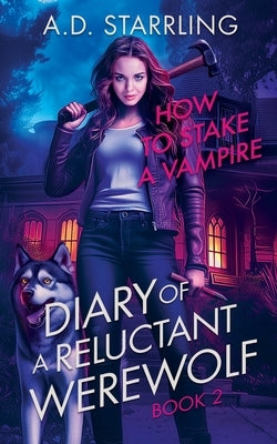 How to Stake a Vampire by Starrling, A. D.