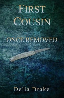 First Cousin Once Removed by Drake, Delia