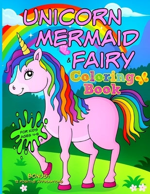 UNICORN, MERMAID & FAIRY Coloring Book - For Kids Ages 4-8: Bonus: 12 Positive Affirmations by Campbell, Kaz