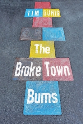 The Broke Town Bums by Duhig, Tim