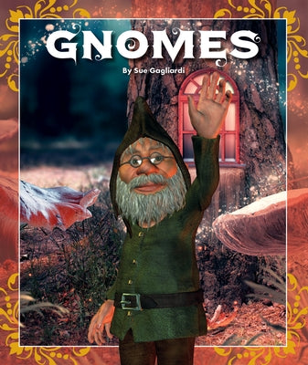 Gnomes by Gagliardi, Sue